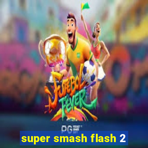 super smash flash 2